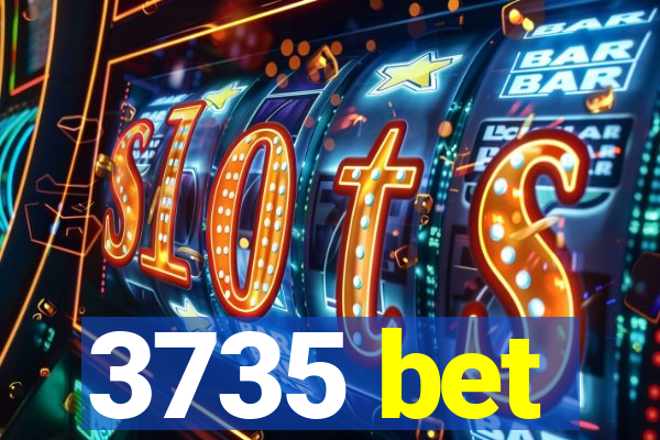 3735 bet